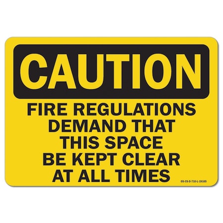 Signmission OSHA Caution, 7" Height, Alum, 10" x 7", Landscape, Fire Regulations Demand That This Space Kept Cle OS-CS-A-710-L-19165